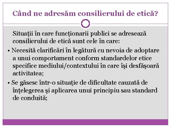 Când ne adresăm consilierului de etică? Situaţii în care funcţionarii publici se adresează consilierului