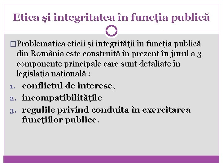Etica şi integritatea în funcţia publică �Problematica eticii şi integrităţii în funcţia publică din