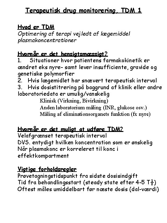 Terapeutisk drug monitorering, TDM 1 Hvad er TDM Optimering af terapi vejledt af lægemiddel