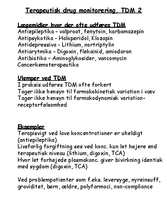 Terapeutisk drug monitorering, TDM 2 Lægemidler hvor der ofte udføres TDM Antiepileptika - valproat,