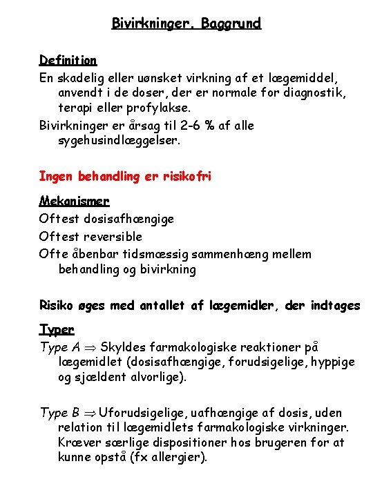 Bivirkninger. Baggrund Definition En skadelig eller uønsket virkning af et lægemiddel, anvendt i de