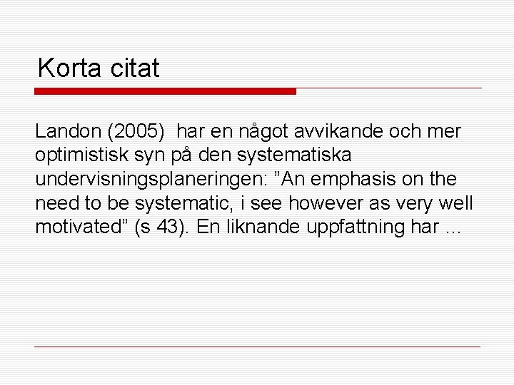 Korta citat Landon (2005) har en något avvikande och mer optimistisk syn på den