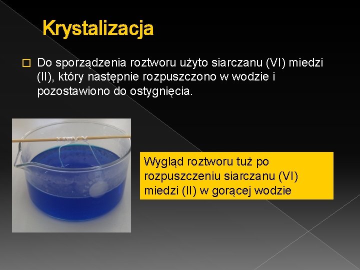 Krystalizacja � Do sporządzenia roztworu użyto siarczanu (VI) miedzi (II), który następnie rozpuszczono w