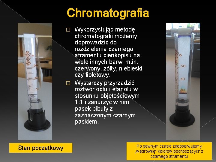 Chromatografia Wykorzystując metodę chromatografii możemy doprowadzić do rozdzielenia czarnego atramentu cienkopisu na wiele innych