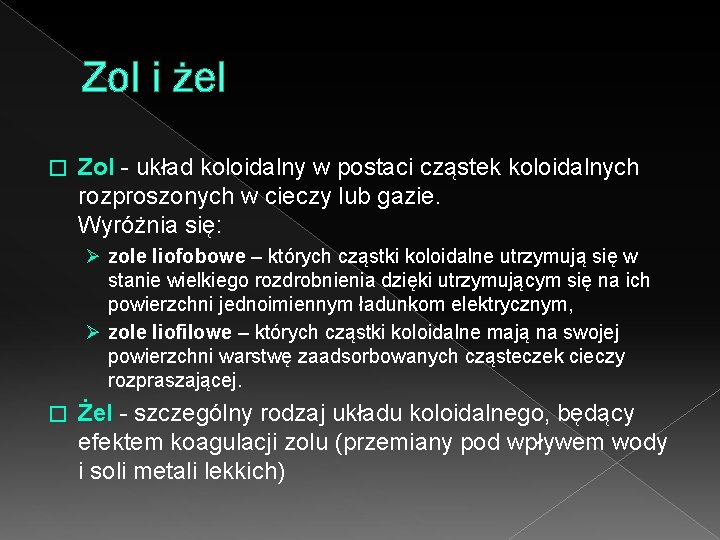 Zol i żel � Zol - układ koloidalny w postaci cząstek koloidalnych rozproszonych w