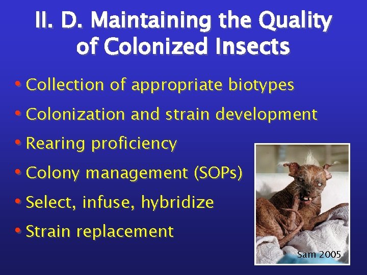 II. D. Maintaining the Quality of Colonized Insects • Collection of appropriate biotypes •