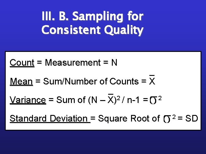 III. B. Sampling for Consistent Quality Count = Measurement = N Mean = Sum/Number