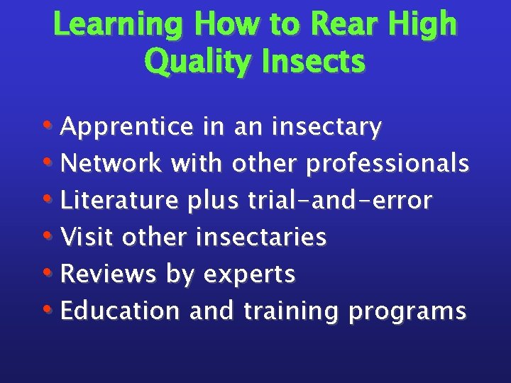 Learning How to Rear High Quality Insects • Apprentice in an insectary • Network