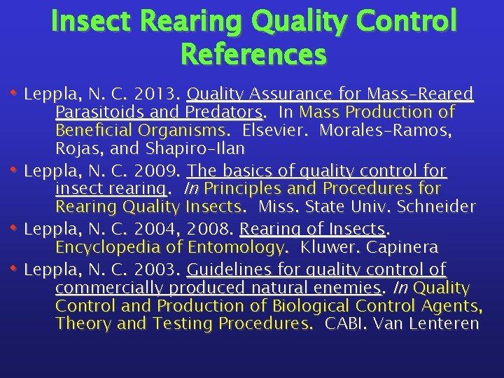 Insect Rearing Quality Control References • Leppla, N. C. 2013. Quality Assurance for Mass-Reared