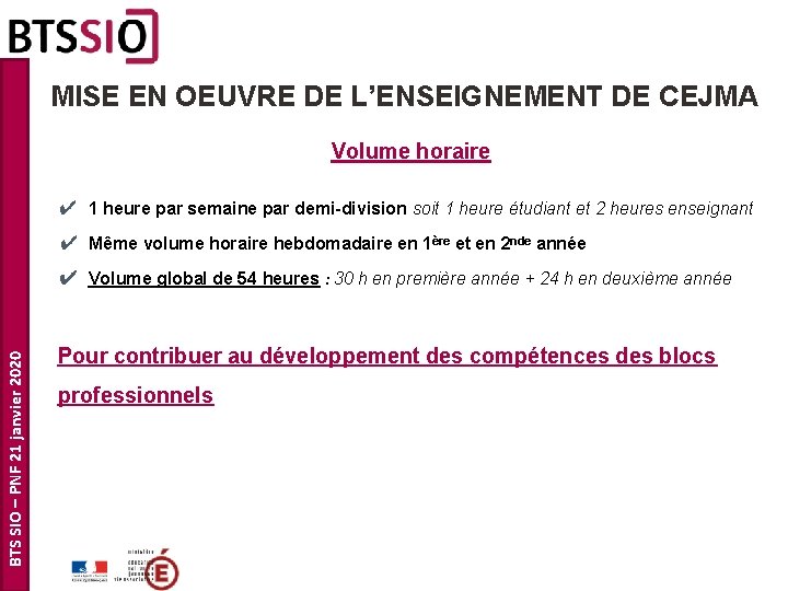 MISE EN OEUVRE DE L’ENSEIGNEMENT DE CEJMA Volume horaire ✔ 1 heure par semaine MISE EN OEUVRE DE L’ENSEIGNEMENT DE CEJMA Volume horaire ✔ 1 heure par semaine