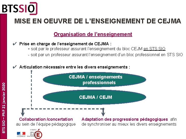 MISE EN OEUVRE DE L’ENSEIGNEMENT DE CEJMA Organisation de l’enseignement ✔ Prise en charge MISE EN OEUVRE DE L’ENSEIGNEMENT DE CEJMA Organisation de l’enseignement ✔ Prise en charge