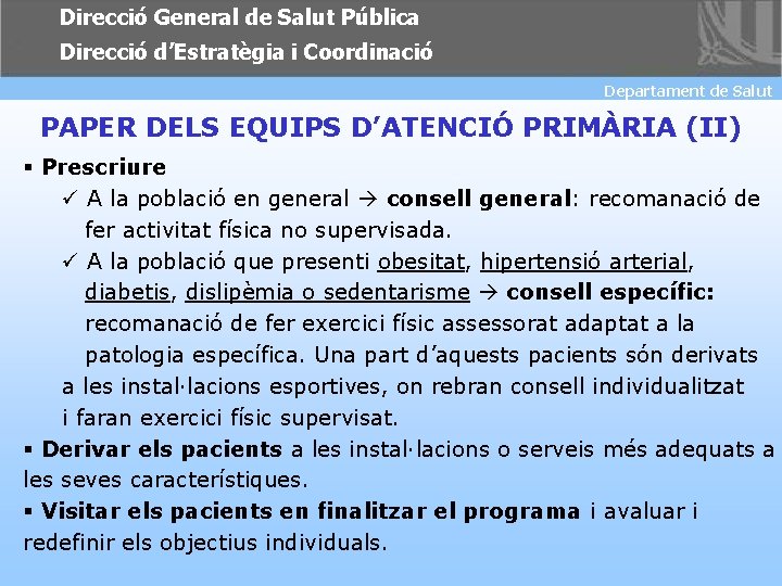 Direcció General de Salut Pública Direcció d’Estratègia i Coordinació Departament de de Salut Departament