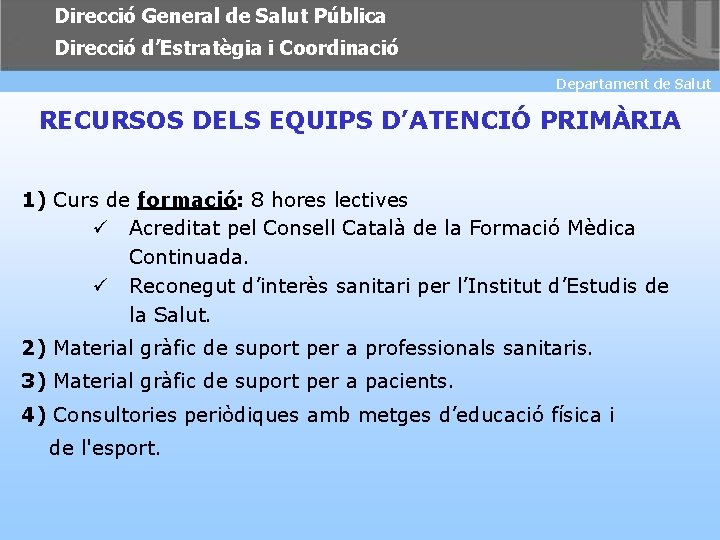 Direcció General de Salut Pública Direcció d’Estratègia i Coordinació Departament de de Salut Departament