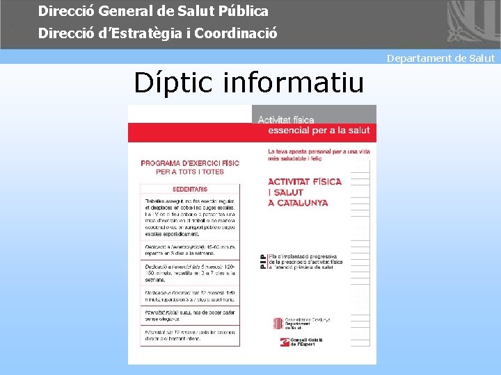 Direcció General de Salut Pública Direcció d’Estratègia i Coordinació Departament de Salut Díptic informatiu