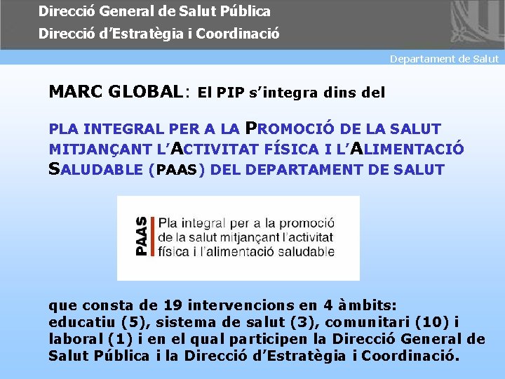 Direcció General de Salut Pública Direcció d’Estratègia i Coordinació Departament de de Salut Departament