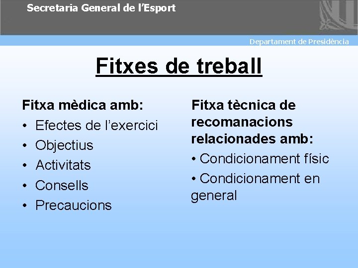 Secretaria General de l’Esport Departament de Presidència Fitxes de treball Fitxa mèdica amb: •