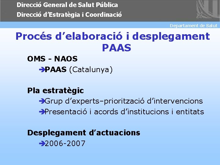 Direcció General de Salut Pública Direcció d’Estratègia i Coordinació Departament Salut Departament dede Salut