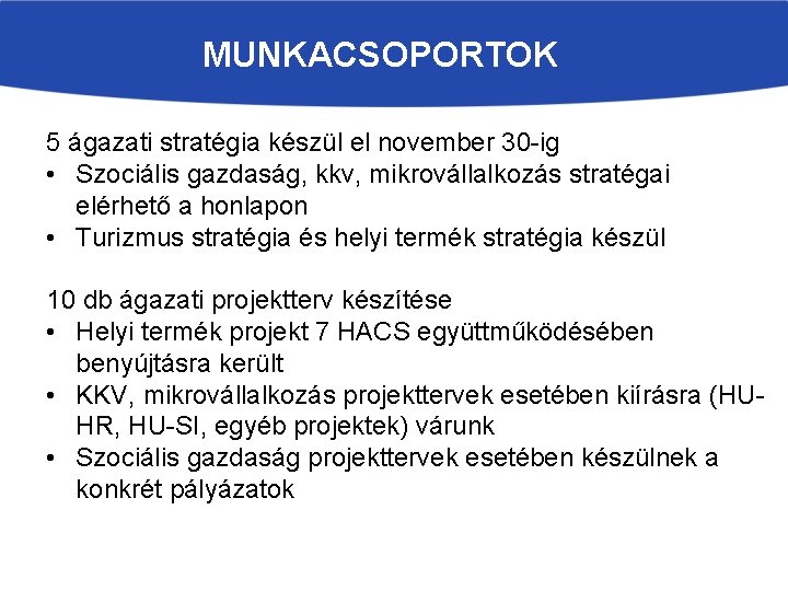 MUNKACSOPORTOK 5 ágazati stratégia készül el november 30 -ig • Szociális gazdaság, kkv, mikrovállalkozás