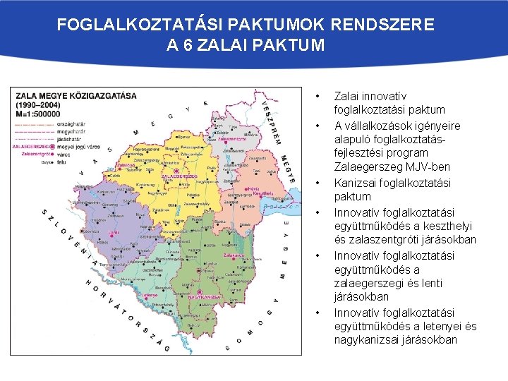 FOGLALKOZTATÁSI PAKTUMOK RENDSZERE A 6 ZALAI PAKTUM • • • Zalai innovatív foglalkoztatási paktum