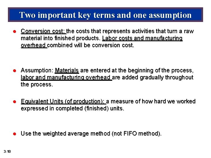 Two important key terms and one assumption 3 -10 l Conversion cost: the costs