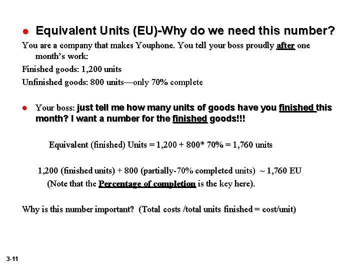 l Equivalent Units (EU)-Why do we need this number? You are a company that