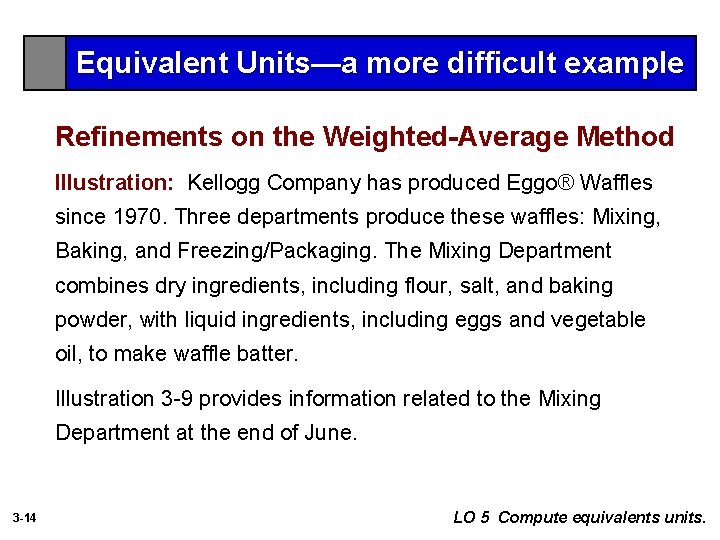 Equivalent Units—a more difficult example Refinements on the Weighted-Average Method Illustration: Kellogg Company has
