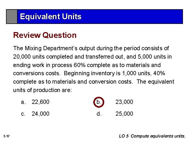 Equivalent Units Review Question The Mixing Department’s output during the period consists of 20,