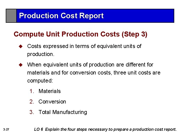Production Cost Report Compute Unit Production Costs (Step 3) u Costs expressed in terms