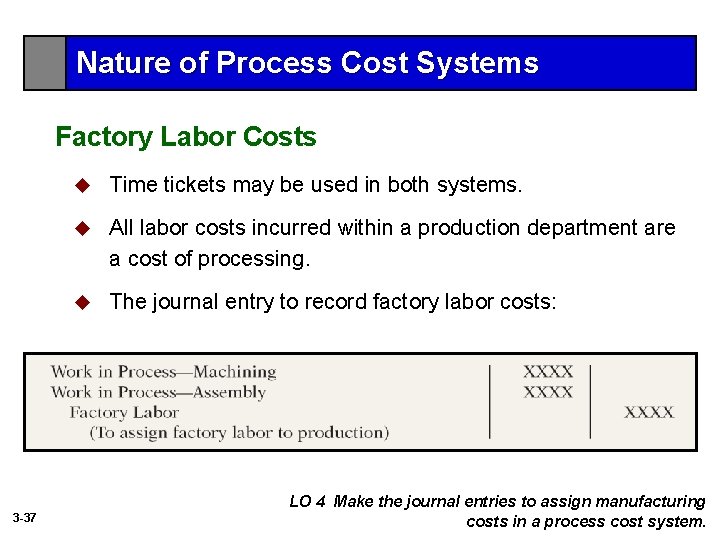 Nature of Process Cost Systems Factory Labor Costs 3 -37 u Time tickets may