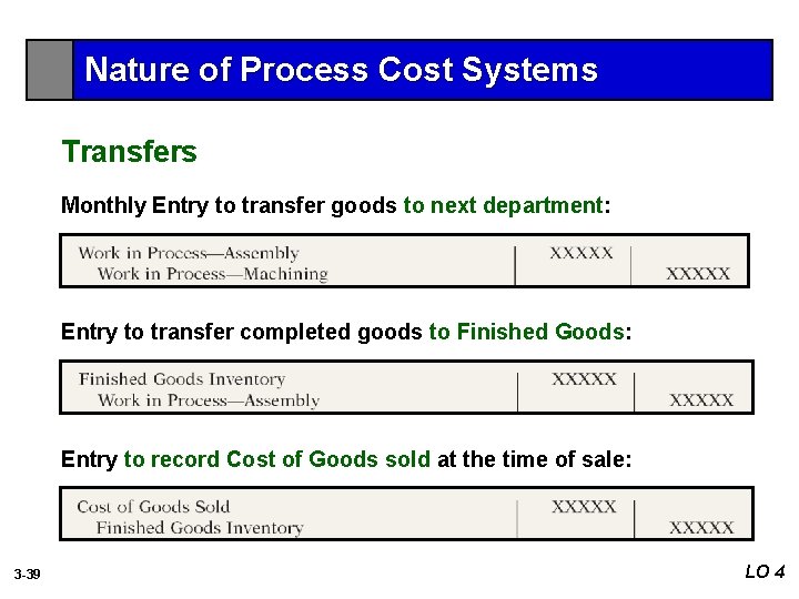 Nature of Process Cost Systems Transfers Monthly Entry to transfer goods to next department: