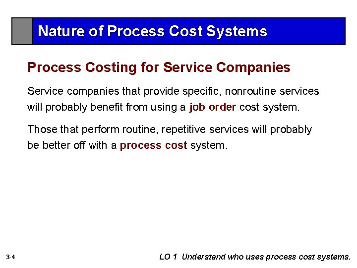 Nature of Process Cost Systems Process Costing for Service Companies Service companies that provide