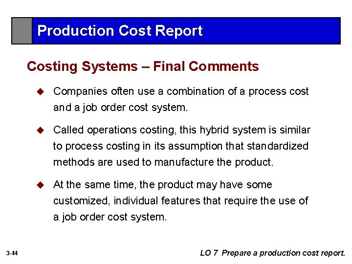 Production Cost Report Costing Systems – Final Comments u Companies often use a combination