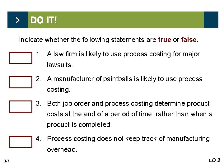 Indicate whether the following statements are true or false. False 1. A law firm