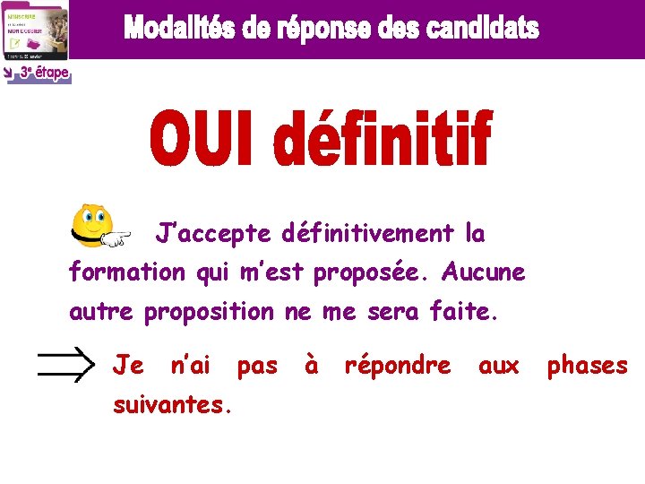 J’accepte définitivement la formation qui m’est proposée. Aucune autre proposition ne me sera faite. J’accepte définitivement la formation qui m’est proposée. Aucune autre proposition ne me sera faite.