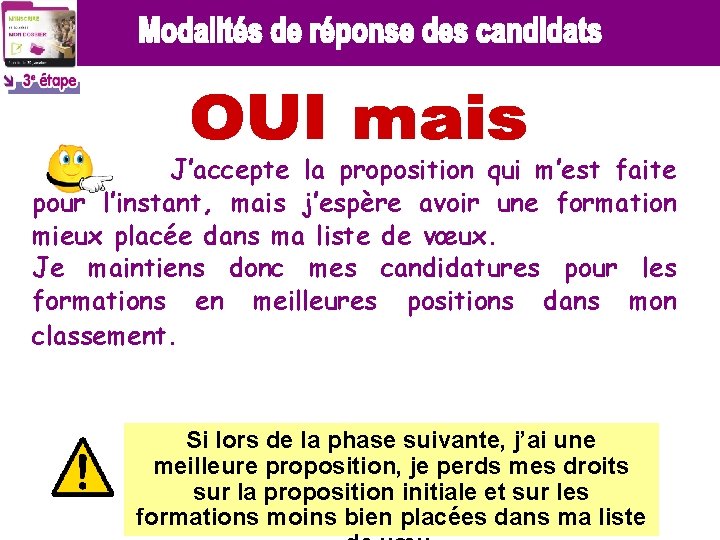 J’accepte la proposition qui m’est faite pour l’instant, mais j’espère avoir une formation mieux J’accepte la proposition qui m’est faite pour l’instant, mais j’espère avoir une formation mieux