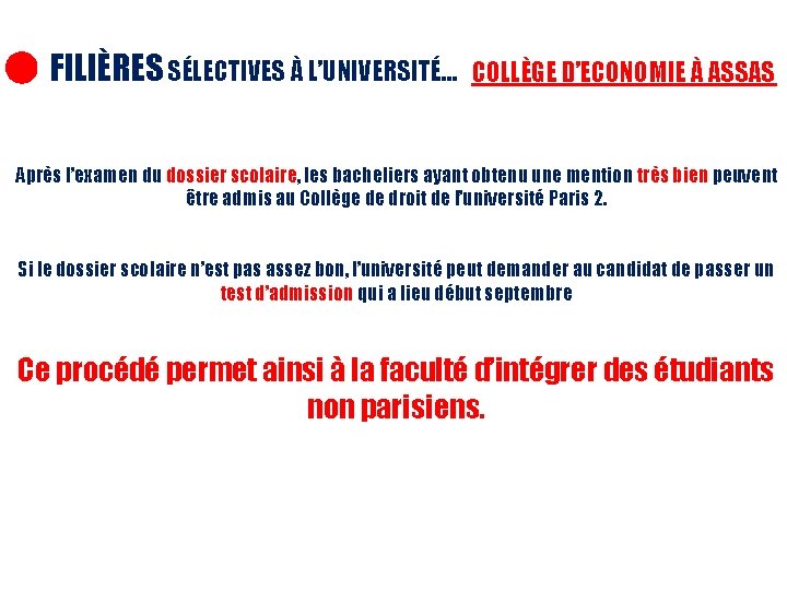FILIÈRES SÉLECTIVES À L’UNIVERSITÉ… COLLÈGE D’ECONOMIE À ASSAS Après l’examen du dossier scolaire, les FILIÈRES SÉLECTIVES À L’UNIVERSITÉ… COLLÈGE D’ECONOMIE À ASSAS Après l’examen du dossier scolaire, les