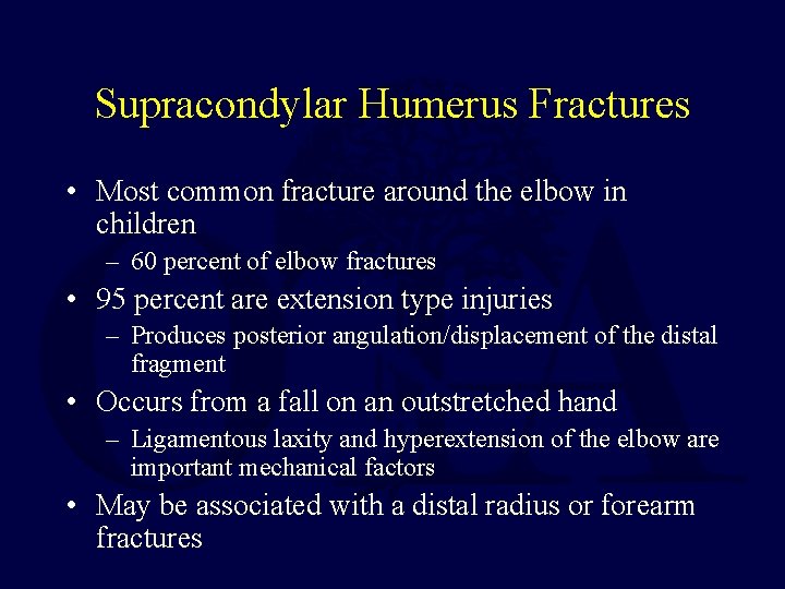 Supracondylar Humerus Fractures • Most common fracture around the elbow in children – 60