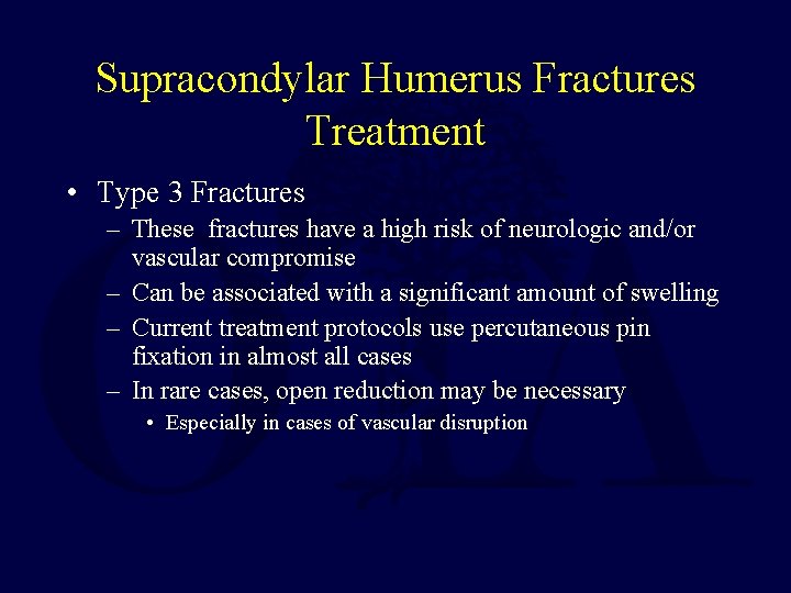 Supracondylar Humerus Fractures Treatment • Type 3 Fractures – These fractures have a high