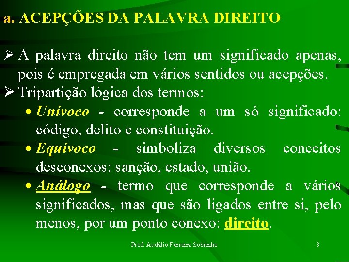 a. ACEPÇÕES DA PALAVRA DIREITO Ø A palavra direito não tem um significado apenas,