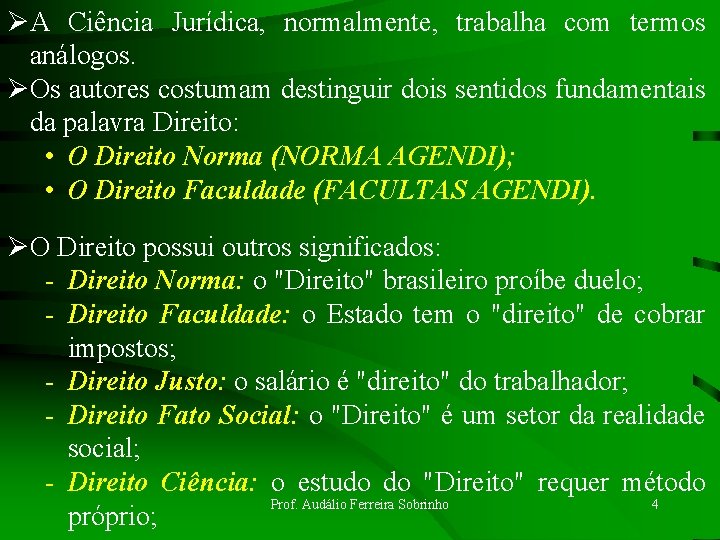 ØA Ciência Jurídica, normalmente, trabalha com termos análogos. ØOs autores costumam destinguir dois sentidos ØA Ciência Jurídica, normalmente, trabalha com termos análogos. ØOs autores costumam destinguir dois sentidos
