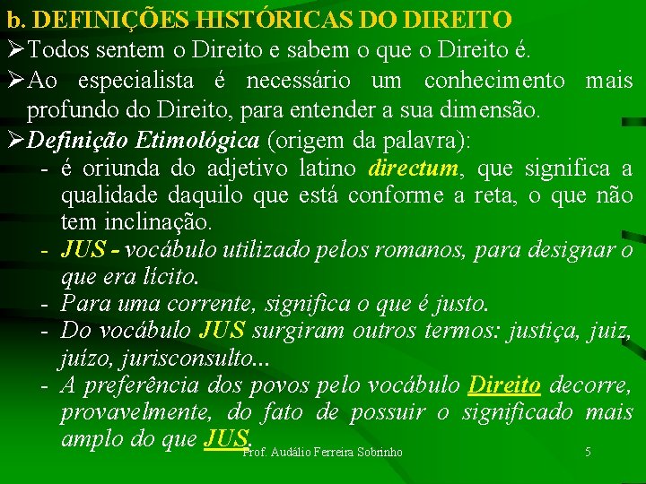b. DEFINIÇÕES HISTÓRICAS DO DIREITO ØTodos sentem o Direito e sabem o que o b. DEFINIÇÕES HISTÓRICAS DO DIREITO ØTodos sentem o Direito e sabem o que o