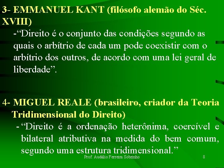 3 - EMMANUEL KANT (filósofo alemão do Séc. XVIII) -“Direito é o conjunto das