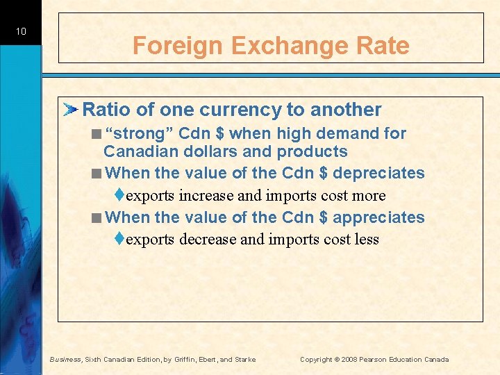 10 Foreign Exchange Ratio of one currency to another <“strong” Cdn $ when high