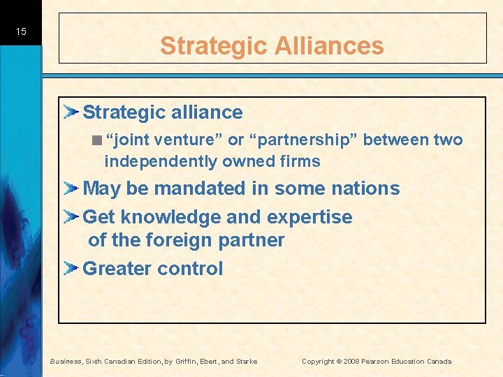 15 Strategic Alliances Strategic alliance <“joint venture” or “partnership” between two independently owned firms