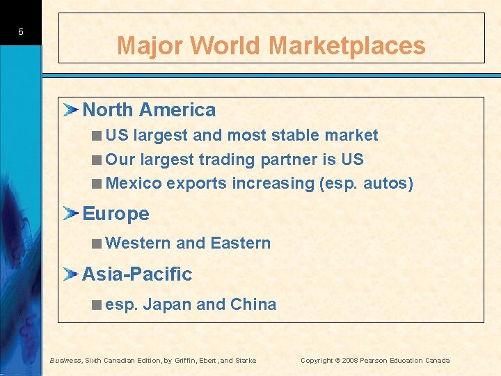 6 Major World Marketplaces North America <US largest and most stable market <Our largest
