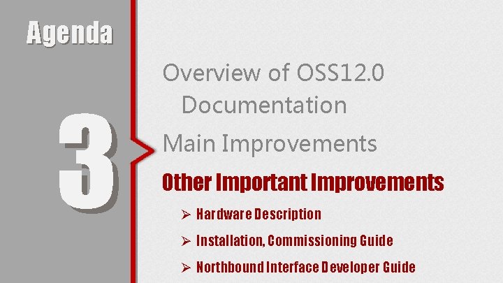 Agenda 3 Overview of OSS 12. 0 Documentation Main Improvements Other Important Improvements Ø