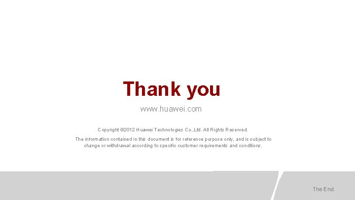 Thank you www. huawei. com Copyright © 2012 Huawei Technologies Co. , Ltd. All