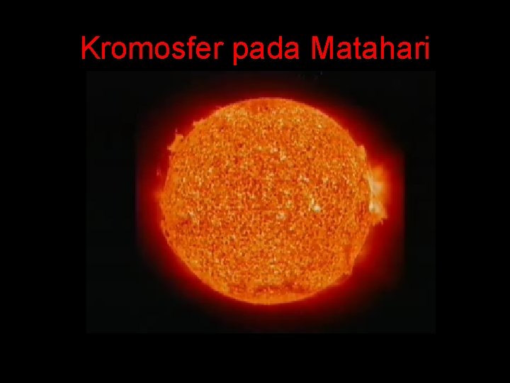 Kromosfer pada Matahari Kromosfer pada Matahari