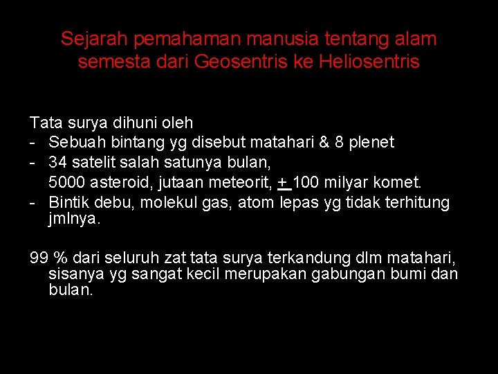 Sejarah pemahaman manusia tentang alam semesta dari Geosentris ke Heliosentris Tata surya dihuni oleh