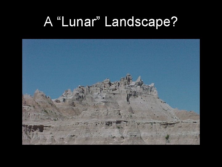 A “Lunar” Landscape? A “Lunar” Landscape?